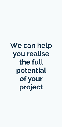 We can help you realise the full potential of your project We can help you realise the full potential of your project